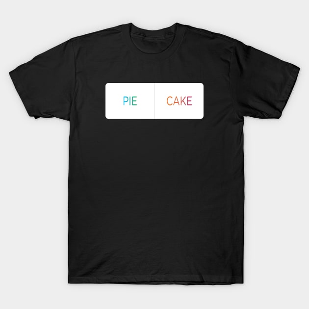 Pie or Cake that is the question. Instagram Poll. T-Shirt by YourGoods